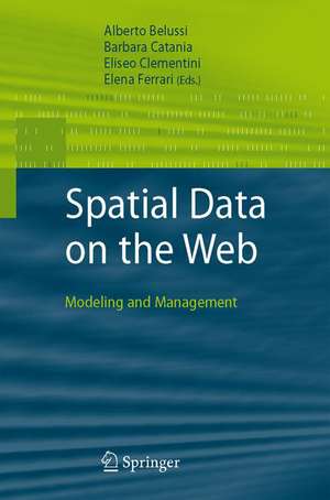 Spatial Data on the Web: Modeling and Management de Alberto Belussi