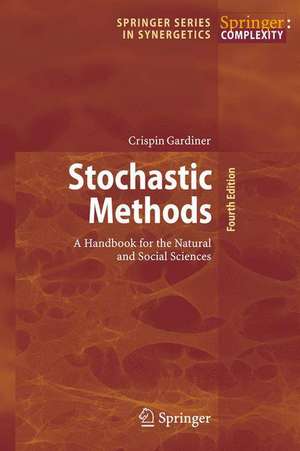 Stochastic Methods: A Handbook for the Natural and Social Sciences de Crispin Gardiner