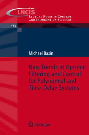 New Trends in Optimal Filtering and Control for Polynomial and Time-Delay Systems de Michael Basin