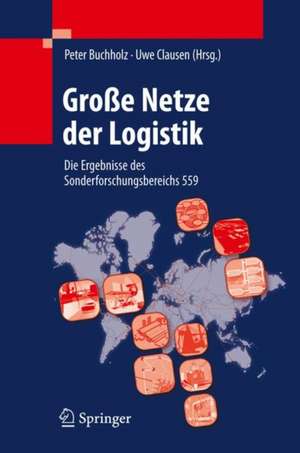 Große Netze der Logistik: Die Ergebnisse des Sonderforschungsbereichs 559 de Peter Buchholz