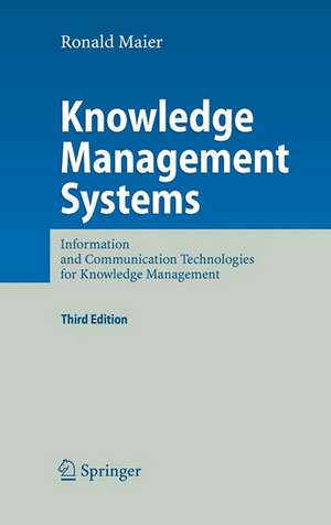 Knowledge Management Systems: Information and Communication Technologies for Knowledge Management de Ronald Maier