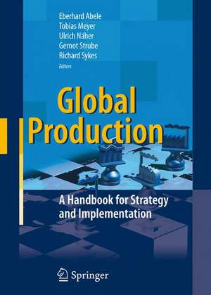 Global Production: A Handbook for Strategy and Implementation de Eberhard Abele