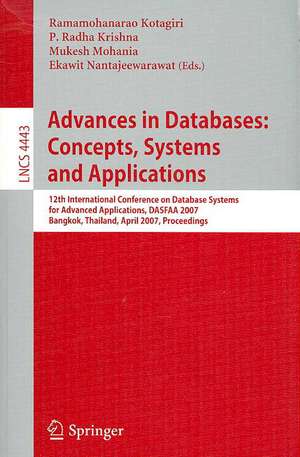 Advances in Databases: Concepts, Systems and Applications: 12th International Conference on Database Systems for Advanced Applications, DASFAA 2007, Bangkok, Thailand, April 9-12, 2007 Proceedings de Ramamohanarao Kotagiri