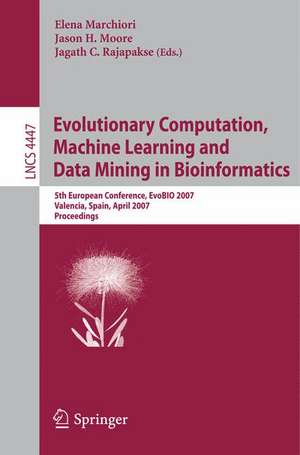 Evolutionary Computation, Machine Learning and Data Mining in Bioinformatics: 5th European Conference, EvoBIO 2007, Valencia, Spain, April 11-13, 2007, Proceedings de Elena Marchiori