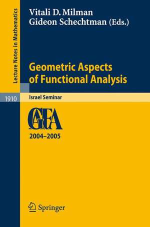 Geometric Aspects of Functional Analysis: Israel Seminar 2004-2005 de Vitali D. Milman