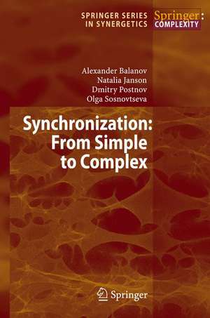 Synchronization: From Simple to Complex de Alexander Balanov