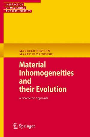 Material Inhomogeneities and their Evolution: A Geometric Approach de Marcelo Epstein