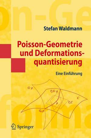 Poisson-Geometrie und Deformationsquantisierung: Eine Einführung de Stefan Waldmann