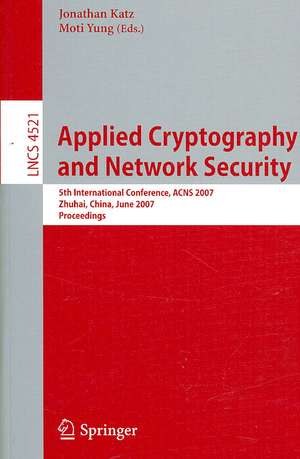 Applied Cryptography and Network Security: 5th International Conference, ACNS 2007, Zhuhai, China, June 5-8, 2007, Proceedings de Jonathan Katz