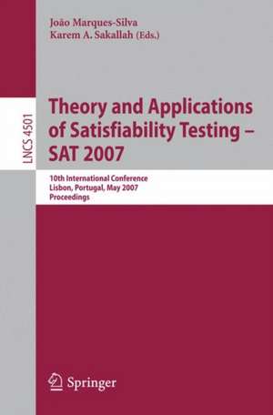 Theory and Applications of Satisfiability Testing - SAT 2007: 10th International Conference, SAT 2007, Lisbon, Portugal, May 28-31, 2007, Proceedings de Joao Marques-Silva