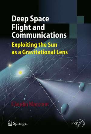 Deep Space Flight and Communications: Exploiting the Sun as a Gravitational Lens de Claudio Maccone