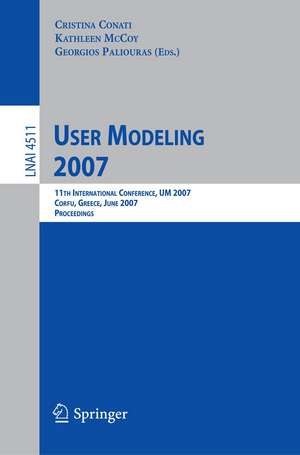 User Modeling 2007: 11th International Conference, UM 2007, Corfu, Greece, July 25-29, 2007, Proceedings de Cristina Conati