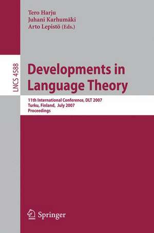 Developments in Language Theory: 11th International Conference, DLT 2007, Turku, Finland, July 3-6, 2007, Proceedings de Tero Harju