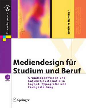 Mediendesign für Studium und Beruf: Grundlagenwissen und Entwurfssystematik in Layout, Typografie und Farbgestaltung de Norbert Hammer