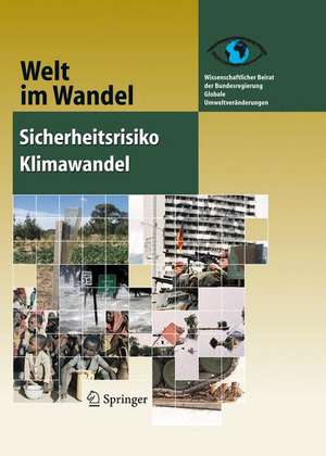 Sicherheitsrisiko Klimawandel de Wissenschaftlicher Beirat der Bundesregierung Globale Umweltveränderungen (WBGU)