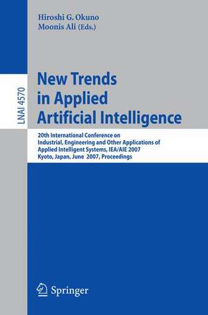 New Trends in Applied Artificial Intelligence: 20th International Conference on Industrial, Engineering, and Other Applications of Applied Intelligent Systems. IEA/AIE 2007, Kyoto, Japan, June 26-29, 2007, Proceedings de Hiroshi G. Okuno