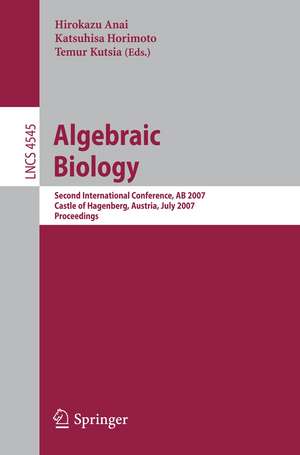 Algebraic Biology: Second International Conference, AB 2007, Castle of Hagenberg, Austria, July 2-4, 2007, Proceedings de Hirokazu Anai