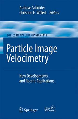 Particle Image Velocimetry: New Developments and Recent Applications de Andreas Schröder