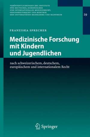 Medizinische Forschung mit Kindern und Jugendlichen: nach schweizerischem, deutschem, europäischem und internationalem Recht de Franziska Sprecher