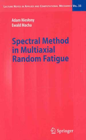 Spectral Method in Multiaxial Random Fatigue de Adam Nieslony