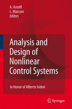 Analysis and Design of Nonlinear Control Systems: In Honor of Alberto Isidori de Alessandro Astolfi