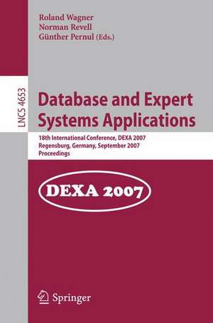 Database and Expert Systems Applications: 18th International Conference, DEXA 2007, Regensburg, Germany, September 3-7, 2007, Proceedings de Roland Wagner