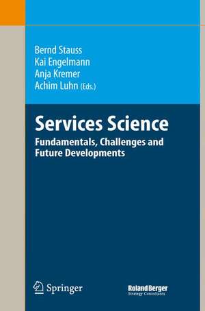 Services Science: Fundamentals, Challenges and Future Developments de Bernd Stauss