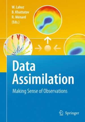 Data Assimilation: Making Sense of Observations de William Lahoz