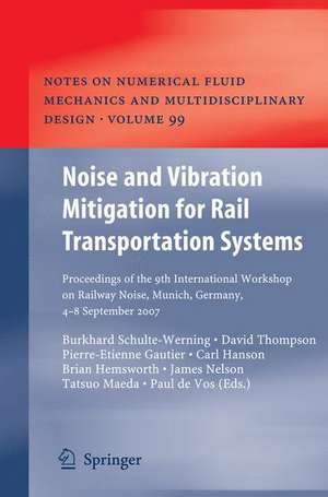 Noise and Vibration Mitigation for Rail Transportation Systems: Proceedings of the 9th International Workshop on Railway Noise, Munich, Germany, 4 - 8 September 2007 de Burkhard Schulte-Werning