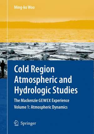 Cold Region Atmospheric and Hydrologic Studies. The Mackenzie GEWEX Experience: Volume 2: Hydrologic Processes de Ming-ko Woo