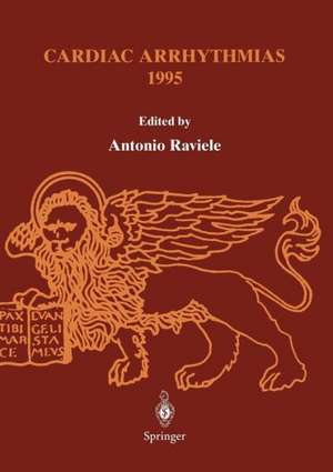 Cardiac Arrhythmias 1995: Proceedings of the 4th International Workshop on Cardiac Arrhythmias (Venice, 6–8 October 1995) de Antonio Raviele