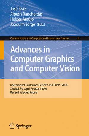 Advances in Computer Graphics and Computer Vision: International Conferences VISAPP and GRAPP 2006, Setúbal, Portugal, February 25-28, 2006, Revised Selected Papers de José Braz