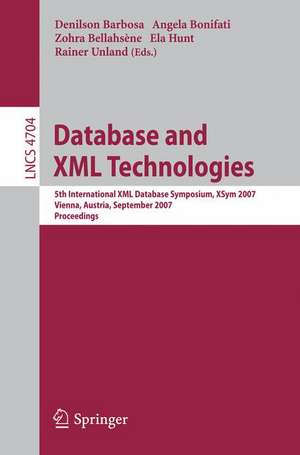 Database and XML Technologies: 5th International XML Database Symposium, XSym 2007, Vienna, Austria, September 23-24, 2007, Proceedings de Denilson Barbosa