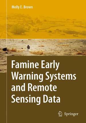 Famine Early Warning Systems and Remote Sensing Data de Molly E. Brown