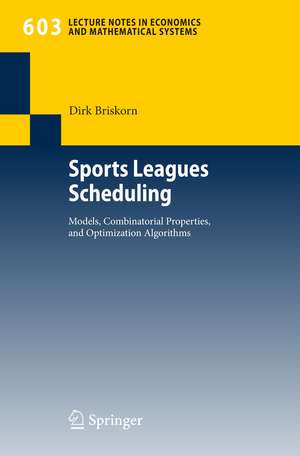 Sports Leagues Scheduling: Models, Combinatorial Properties, and Optimization Algorithms de Dirk Briskorn