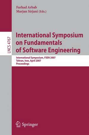 International Symposium on Fundamentals of Software Engineering: International Symposium, FSEN 2007, Tehran, Iran, April 17-19, 2007, Proceedings de Farhad Arbab