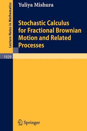 Stochastic Calculus for Fractional Brownian Motion and Related Processes de Yuliya Mishura