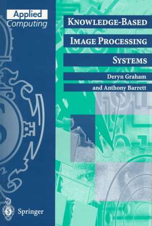 Knowledge-Based Image Processing Systems de Deryn Graham