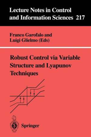 Robust Control via Variable Structure and Lyapunov Techniques de Franco Garofalo