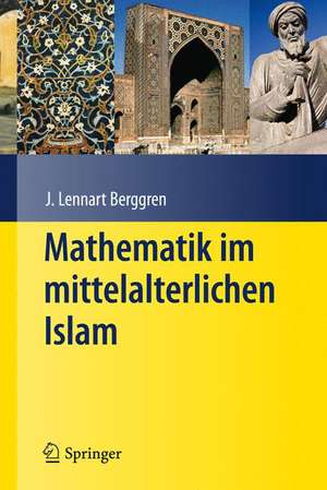 Mathematik im mittelalterlichen Islam de J. L. Berggren