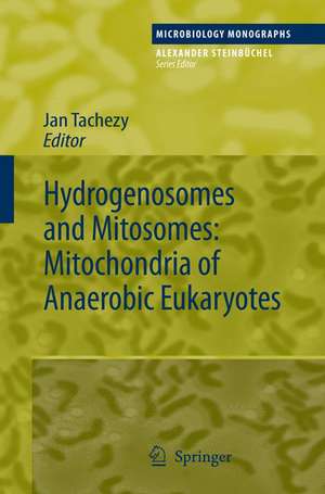 Hydrogenosomes and Mitosomes: Mitochondria of Anaerobic Eukaryotes de Jan Tachezy