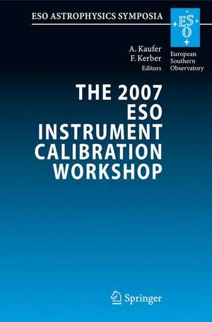 The 2007 ESO Instrument Calibration Workshop: Proceedings of the ESO Workshop held in Garching, Germany, 23-26 January 2007 de Andreas Kaufer