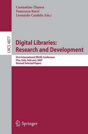 Digital Libraries: Research and Development: First International DELOS Conference, Pisa, Italy, February 13-14, 2007, Revised Selected Papers de Costantino Thanos