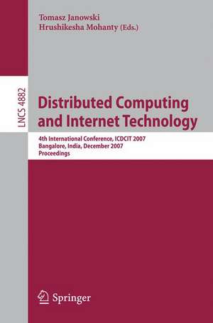 Distributed Computing and Internet Technology: 4th International Conference, ICDCIT 2007, Bangalore, India, December, 17-20, 2007, Proceedings de T. Janowski