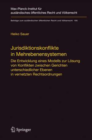 Jurisdiktionskonflikte in Mehrebenensystemen: Die Entwicklung eines Modells zur Lösung von Konflikten zwischen Gerichten unterschiedlicher Ebenen in vernetzten Rechtsordnungen de Heiko Sauer