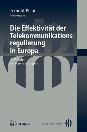 Die Effektivität der Telekommunikationsregulierung in Europa: Befunde und Perspektiven de Arnold Picot