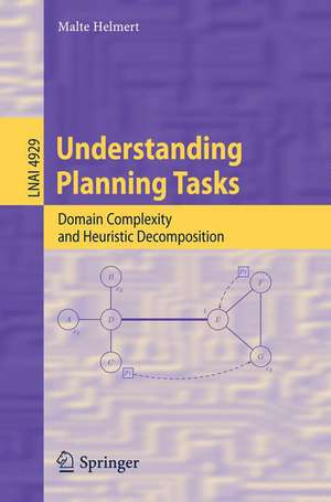 Understanding Planning Tasks: Domain Complexity and Heuristic Decomposition de Malte Helmert