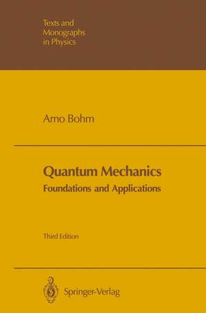 Quantum Mechanics: Foundations and Applications de Arno Böhm