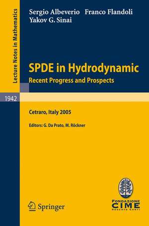 SPDE in Hydrodynamics: Recent Progress and Prospects: Lectures given at the C.I.M.E. Summer School held in Cetraro, Italy, August 29 - September 3, 2005 de Sergio Albeverio