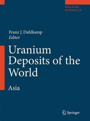 Uranium Deposits of the World: Asia de Franz J. Dahlkamp